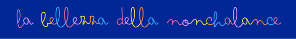 Text 'la bellessa della nonchalance' in a decorative font on a blue background